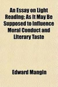 Produktbild: An Essay on Light Reading; As It May Be Supposed to Influence Moral Conduct and Literary Taste