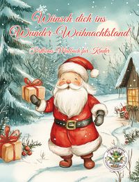 Produktbild: W&uuml;nsch dich ins Wunder-Weihnachtsland ... Festliches Malbuch f&uuml;r Kinder