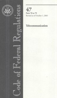 Produktbild: Code of Federal Regulations, Title 47, Telecommunication, PT. 70-79, Revised as of October 1, 2005