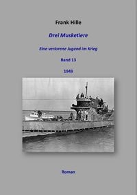 Produktbild: Drei Musketiere - Eine verlorene Jugend im Krieg, Band 13