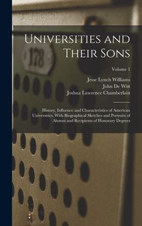 Produktbild: Universities and Their Sons; History, Influence and Characteristics of American Universities, With Biographical Sketches and Portraits of Alumni and R