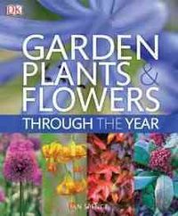 Produktbild: Garden Plants and Flowers Through the Year: An A-Z Guide to the Best Plants for Your Garden