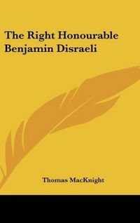 Produktbild: The Right Honourable Benjamin Disraeli