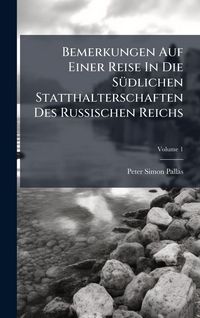 Produktbild: Bemerkungen Auf Einer Reise In Die S&Atilde;1/4dlichen Statthalterschaften Des Russischen Reichs