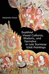 Produktbild: Buddhist Visual Cultures, Rhetoric, and Narrative in Late Burmese Wall Paintings
