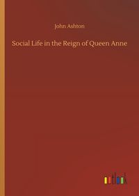 Produktbild: Social Life in the Reign of Queen Anne