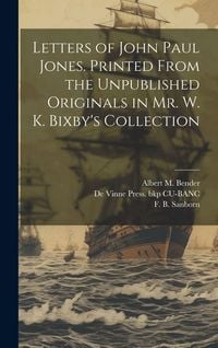 Produktbild: Letters of John Paul Jones. Printed From the Unpublished Originals in Mr. W. K. Bixby's Collection