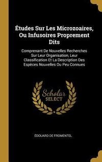 Produktbild: &Eacute;tudes Sur Les Microzoaires, Ou Infusoires Proprement Dits: Comprenant De Nouvelles Recherches Sur Leur Organisation, Leur Classification Et La Descri