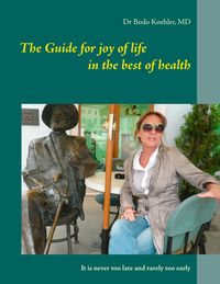 Bild vom Artikel The Guide for joy of life in the best of health vom Autor Bodo Köhler