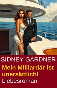Produktbild: Mein Milliard&auml;r ist uners&auml;ttlich! Liebesroman