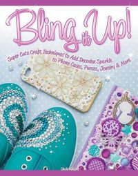 Bild vom Artikel Bling It Up!: Super Cute Craft Techniques to Add Decoden Sparkle to Phone Cases, Purses, Jewelry & More vom Autor Choly Knight