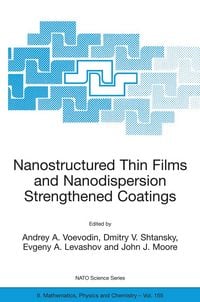 Produktbild: Nanostructured Thin Films and Nanodispersion Strengthened Coatings