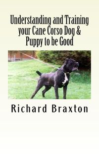 Produktbild: Understanding and Training your Cane Corso Dog & Puppy to be Good