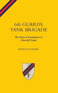Produktbild: 6TH GUARDS TANK BRIGADEThe Story Of Guardsmen In Churchill Tanks