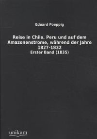 Produktbild: Reise in Chile, Peru und auf dem Amazonenstrome, w&auml;hrend der Jahre 1827-1832. Band 1