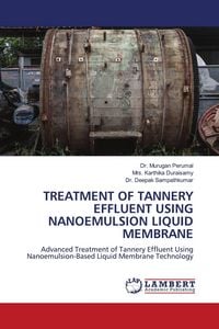 Produktbild: Treatment Of Tannery Effluent Using Nanoemulsion Liquid Membrane