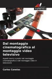 Produktbild: Dal montaggio cinematografico al montaggio video televisivo