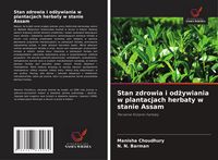 Produktbild: Stan zdrowia i od&iquest;ywiania w plantacjach herbaty w stanie Assam