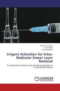 Produktbild: Khatavkar, R: Irrigant Activation for Intra-Radicular Smear