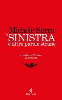 Produktbild: La sinistra e altre parole strane. Postilla a 25 anni di amache