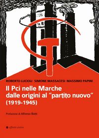Produktbild: Il Pci nelle Marche dalle origini al &laquo;partito nuovo&raquo;. (1919-1945)