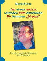 Produktbild: Der etwas andere Leitfaden zum Abnehmen f&uuml;r Senioren "60 plus"