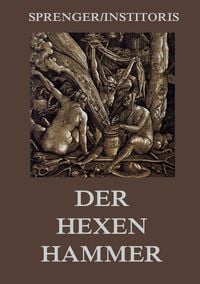 Bild vom Artikel Der Hexenhammer: Malleus Maleficarum vom Autor Jakob Sprenger