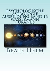 Produktbild: Psychologische Astrologie - Ausbildung Band 16: Wassermann - Uranus