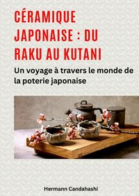 Produktbild: C&eacute;ramique japonaise : du Raku au Kutani