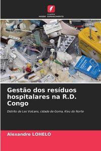 Produktbild: Gest&atilde;o dos res&iacute;duos hospitalares na R.D. Congo