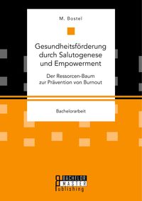 Produktbild: Gesundheitsf&ouml;rderung durch Salutogenese und Empowerment. Der Ressorcen-Baum zur Pr&auml;vention von Burnout
