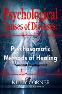 Produktbild: Psychological Causes of Diseases: Psychosomatic Methods of Healing (Self-Development Book)
