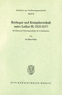 Produktbild: Reichsgut und K&ouml;nigsherrschaft unter Lothar III. (1125 - 1137).