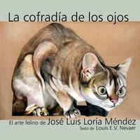 Produktbild: La Cofradia de Los Ojos: El Arte Felino de Jose Luis Loria Mendez