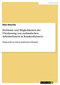 Produktbild: Probleme und M&ouml;glichkeiten der &Uuml;berlassung von ausl&auml;ndischen Arbeitnehmern in Krankenh&auml;usern