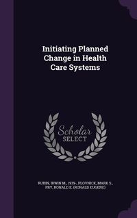 Produktbild: Initiating Planned Change in Health Care Systems