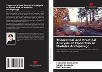 Produktbild: Theoretical and Practical Analysis of Flood Risk in Madeira Archipelago