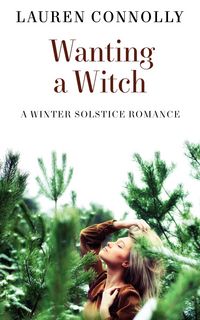 Produktbild: Wanting a Witch: A Winter Solstice Romance (Seasonal Magic, #3)