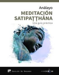 Produktbild: Meditaci&oacute;n Satipatthana : una gu&iacute;a pr&aacute;ctica