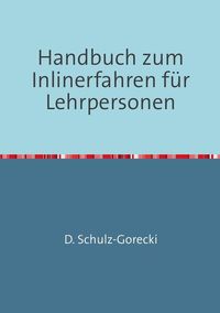 Produktbild: Handbuch zum Inlinerfahren f&uuml;r Lehrpersonen