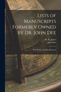 Produktbild: Lists of Manuscripts Formerly Owned by Dr. John Dee; With Preface and Identifications