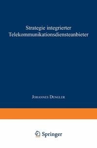 Bild vom Artikel Strategie integrierter Telekommunikationsdiensteanbieter vom Autor Johannes Dengler