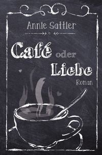 Bild vom Artikel Café oder Liebe vom Autor Annie Sattler
