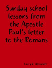 Produktbild: Sunday school lessons from the Apostle Paul's letter to the Romans