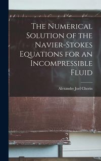 Produktbild: The Numerical Solution of the Navier-Stokes Equations for an Incompressible Fluid