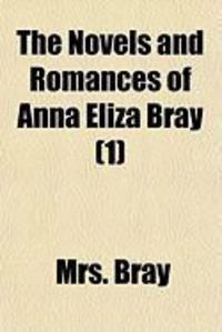 Produktbild: The Novels and Romances of Anna Eliza Bray (Volume 1)