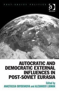 Produktbild: Autocratic and Democratic External Influences in Post-Soviet Eurasia