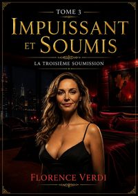 Produktbild: Impuissant et Soumis Tome 3 : La Troisi&egrave;me Soumission