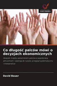 Produktbild: Co d&iquest;ugo&iquest;&iquest; palc&oacute;w m&oacute;wi o decyzjach ekonomicznych