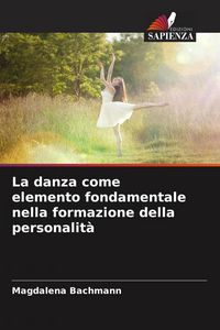 Produktbild: La danza come elemento fondamentale nella formazione della personalit&agrave;
